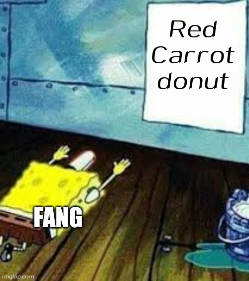 spongebob worship | Red
Carrot donut; FANG | image tagged in spongebob worship,fang,boboiboy,monsta,worship,red carrot donut | made w/ Imgflip meme maker