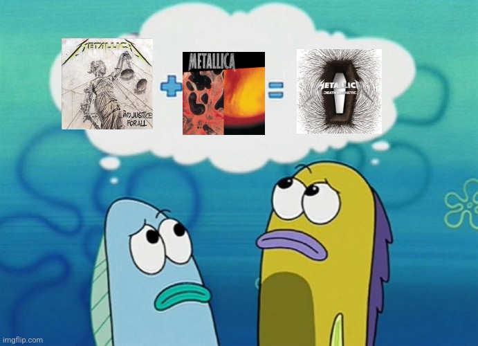 How I see Death Magnetic | image tagged in blank plus blank equals blank,death magnetic,and justice for all,load,reload,metallica | made w/ Imgflip meme maker