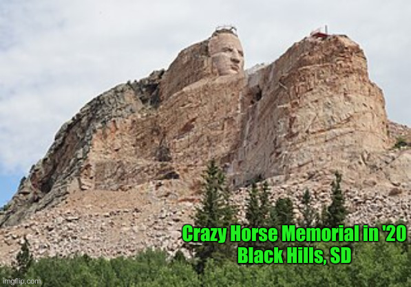 crazy horse | Crazy Horse Memorial in '20
Black Hills, SD | image tagged in crazy horse | made w/ Imgflip meme maker