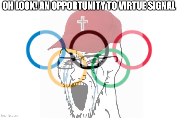 ChristiansForPolitics at it again lulz | OH LOOK! AN OPPORTUNITY TO VIRTUE SIGNAL | image tagged in funny,2024,olympics | made w/ Imgflip meme maker