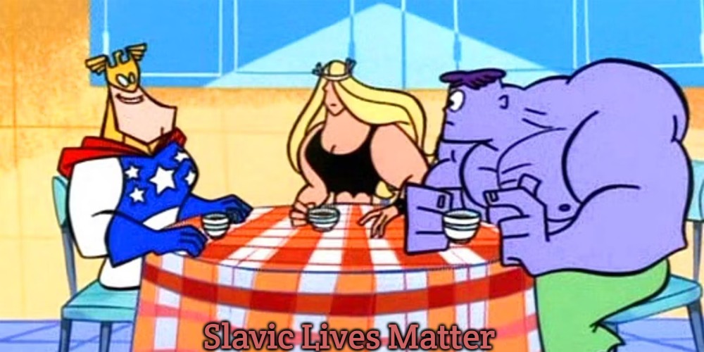 Justice friends | Slavic Lives Matter | image tagged in justice friends,slavic | made w/ Imgflip meme maker