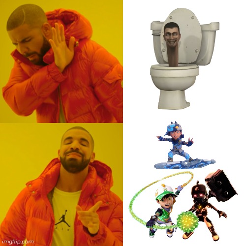 Drake Hotline Bling Meme | image tagged in memes,drake hotline bling,boboiboy,skibidi toilet sucks | made w/ Imgflip meme maker