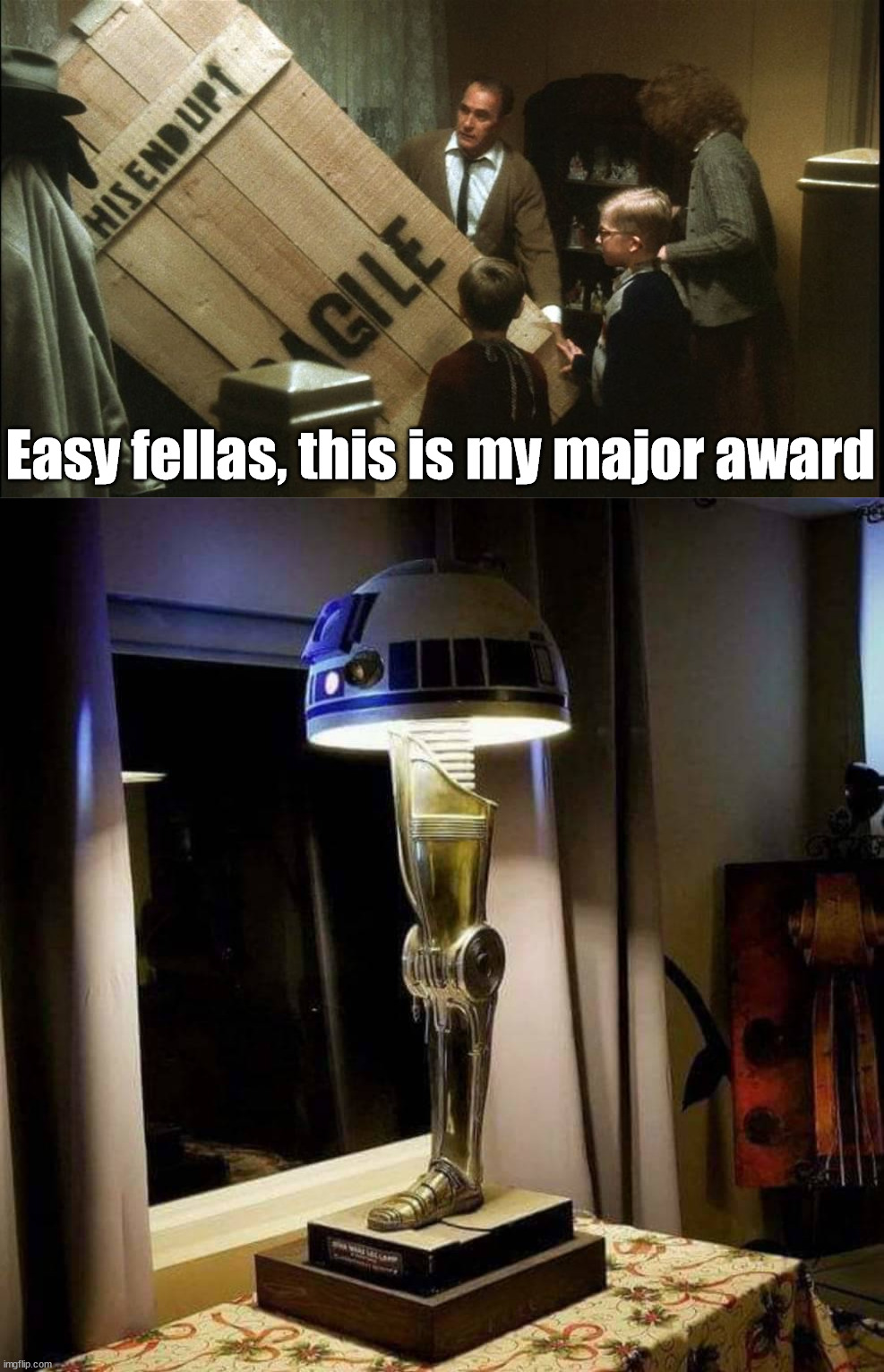 Major award | Easy fellas, this is my major award | image tagged in a christmas story,r2d2,lamp,major award | made w/ Imgflip meme maker