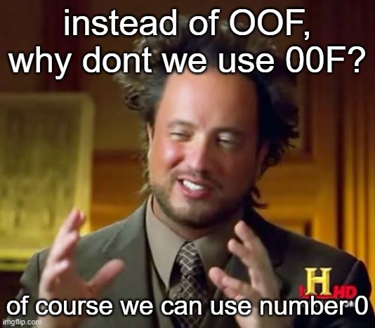 Ancient Aliens Meme | instead of OOF, why dont we use 00F? of course we can use number 0 | image tagged in memes,ancient aliens | made w/ Imgflip meme maker