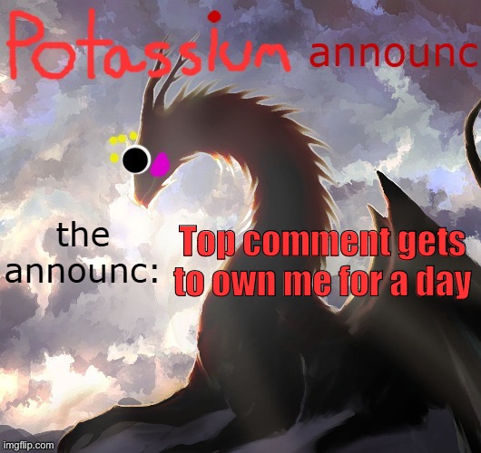 Groomers are disqualified | Top comment gets to own me for a day | image tagged in potassium announcement template thanks toelicker43 | made w/ Imgflip meme maker