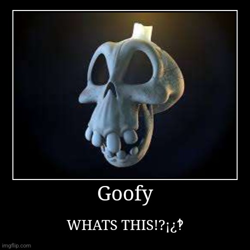 Goofy | WHATS THIS!?¡¿‽ | image tagged in funny,demotivationals | made w/ Imgflip demotivational maker