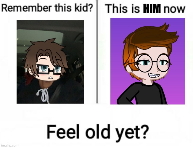 Remember this kid? | HIM | image tagged in remember this kid | made w/ Imgflip meme maker