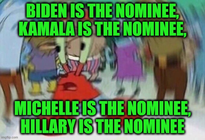 Appointments Applenty | BIDEN IS THE NOMINEE, KAMALA IS THE NOMINEE, MICHELLE IS THE NOMINEE, HILLARY IS THE NOMINEE | image tagged in mr crabs | made w/ Imgflip meme maker