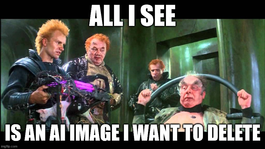 Feyd knows where it's at | ALL I SEE; IS AN AI IMAGE I WANT TO DELETE | image tagged in ai,dune,funny memes | made w/ Imgflip meme maker