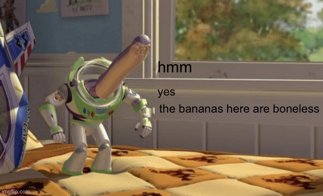 Hmm yes | hmm the bananas here are boneless yes | image tagged in hmm yes | made w/ Imgflip meme maker