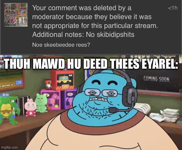 THUH MAWD HU DEED THEES EYAREL: | image tagged in discord moderator | made w/ Imgflip meme maker