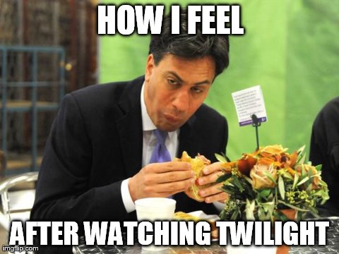 HOW I FEEL AFTER WATCHING TWILIGHT | image tagged in how i feel | made w/ Imgflip meme maker