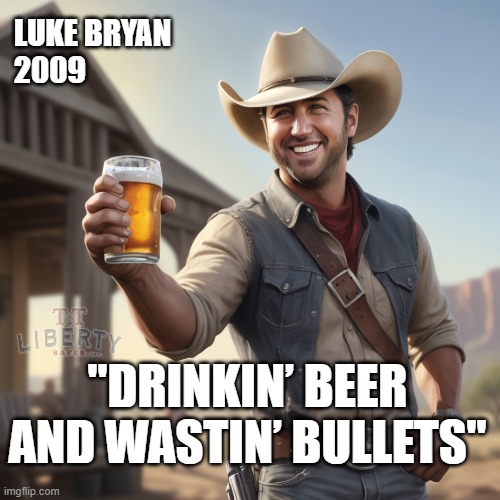 2nd Amendment | LUKE BRYAN
2009; "DRINKIN’ BEER AND WASTIN’ BULLETS" | image tagged in guns,cowboy,beer,country music,gun rights | made w/ Imgflip meme maker