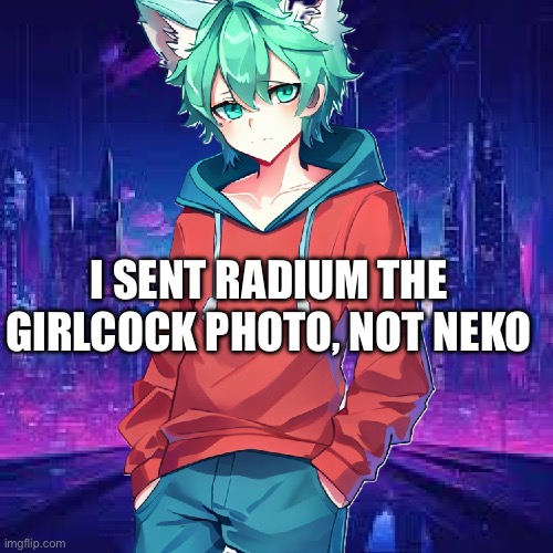 Exposing myself | I SENT RADIUM THE GIRLCOCK PHOTO, NOT NEMO | image tagged in killdare according to ai | made w/ Imgflip meme maker