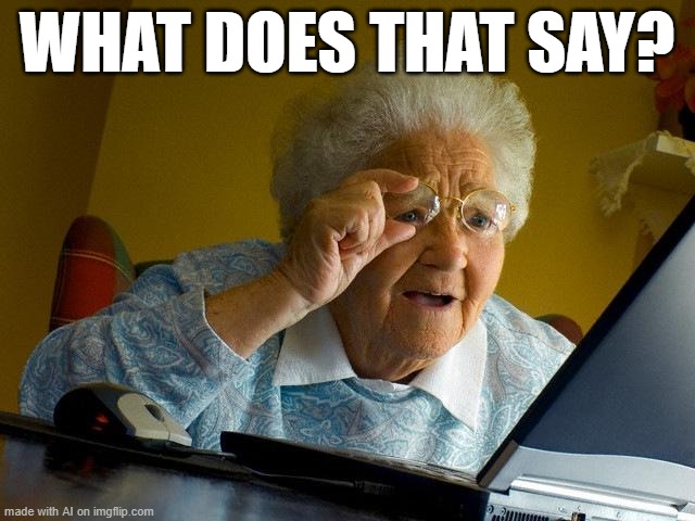 Grandma Finds The Internet | WHAT DOES THAT SAY? | image tagged in memes,grandma finds the internet,what,confused,grandma | made w/ Imgflip meme maker