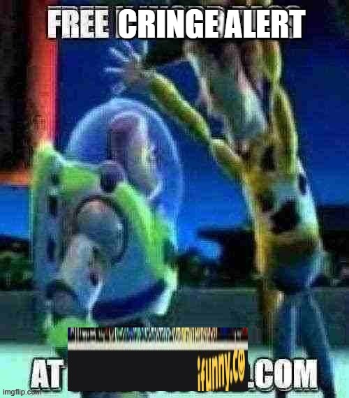 free n word pass at free n word.com | CRINGE ALERT | image tagged in free n word pass at free n word com | made w/ Imgflip meme maker