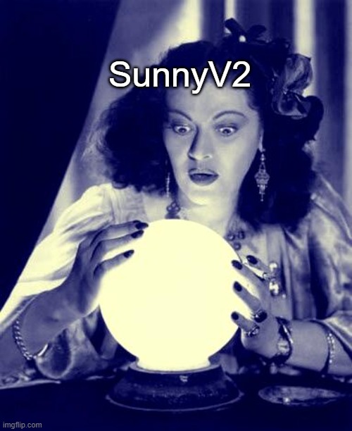 Crystal Ball | SunnyV2 | image tagged in crystal ball | made w/ Imgflip meme maker