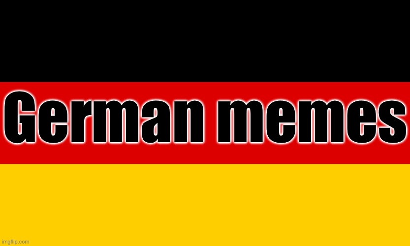 Germany | German memes | image tagged in germany | made w/ Imgflip meme maker