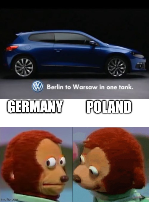 GERMANY; POLAND | image tagged in monkey puppet the 2nd | made w/ Imgflip meme maker