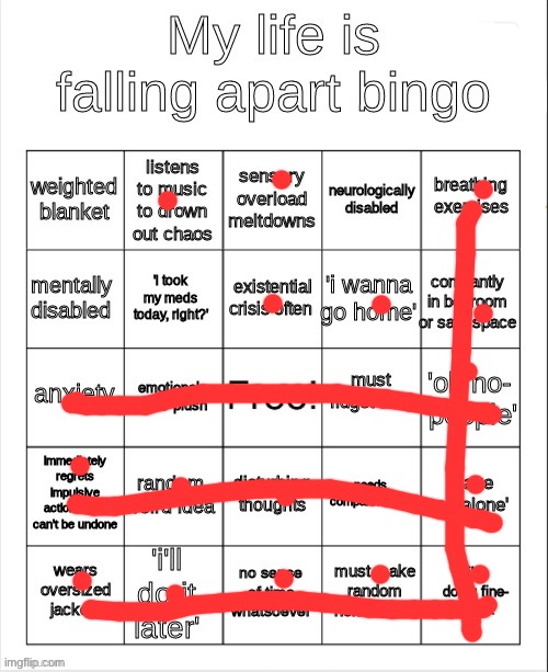 :3 oh can’t forget “gets bored and cuts self!” | image tagged in my life is falling apart bingo | made w/ Imgflip meme maker