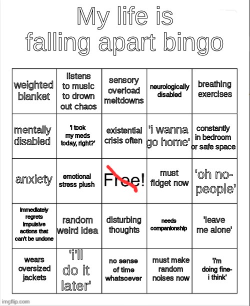 Your life falling apart isn't quirky.  You need help. | image tagged in my life is falling apart bingo | made w/ Imgflip meme maker