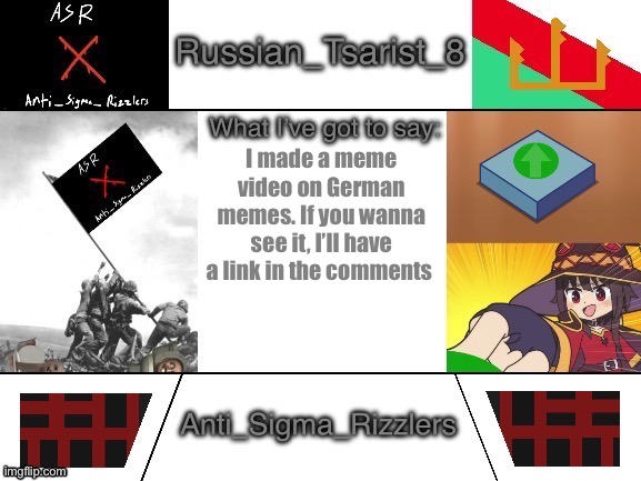 Russian_Tsarist_8 announcement temp Anti_Sigma_Rizzlers V3 | I made a meme video on German memes. If you wanna see it, I’ll have a link in the comments | image tagged in russian_tsarist_8 announcement temp anti_sigma_rizzlers v3 | made w/ Imgflip meme maker