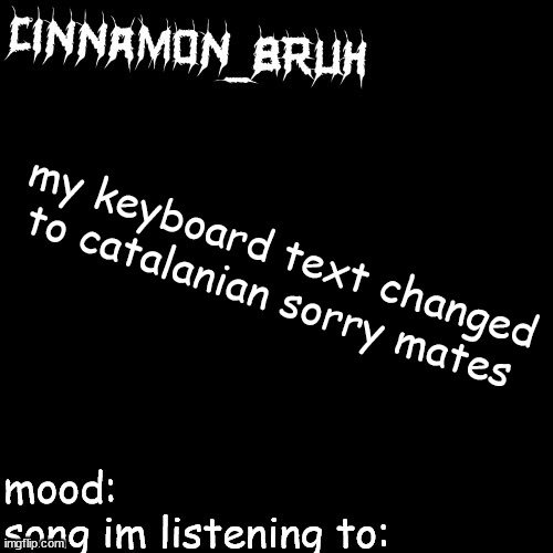 h | my keyboard text changed to catalanian sorry mates | image tagged in h | made w/ Imgflip meme maker