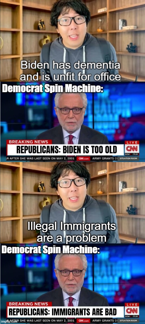 Illegal Immigrants are a problem; Democrat Spin Machine: | image tagged in making statement,american politics,biased media,cnn wolf of fake news fanfiction,fake news | made w/ Imgflip meme maker