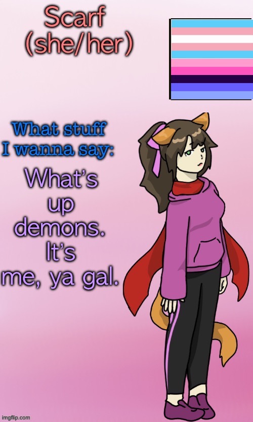 Scarf_ Template (drawing by Disco.) | What’s up demons. It’s me, ya gal. | image tagged in scarf_ template drawing by disco | made w/ Imgflip meme maker