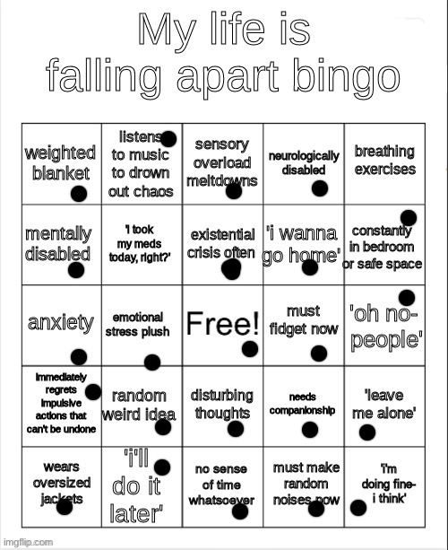 ? | image tagged in my life is falling apart bingo | made w/ Imgflip meme maker