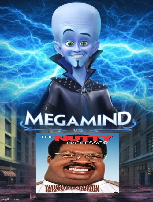 The Nutty Professor | image tagged in megamind vs,memes,the nutty professor | made w/ Imgflip meme maker