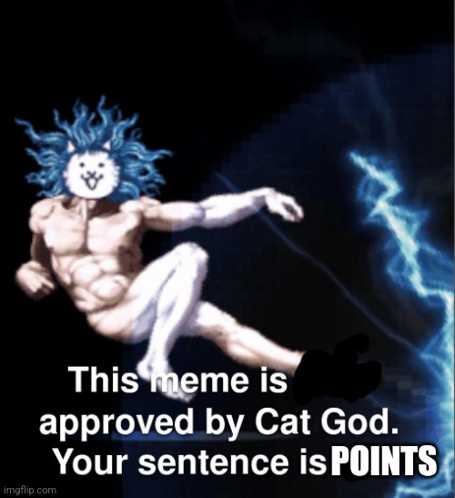 Cat God battle cats | POINTS | image tagged in cat god battle cats | made w/ Imgflip meme maker