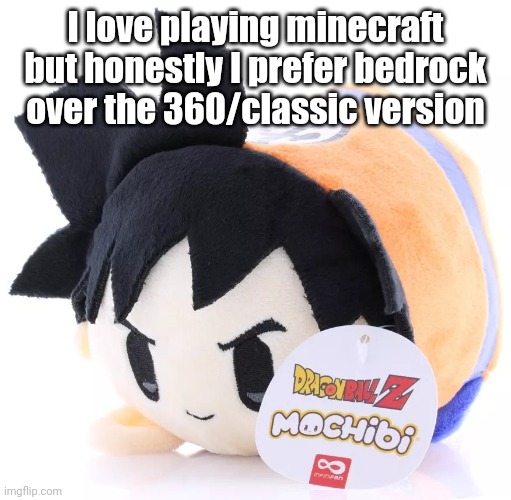 Radium would smash this | I love playing minecraft but honestly I prefer bedrock over the 360/classic version | image tagged in radium would smash this | made w/ Imgflip meme maker