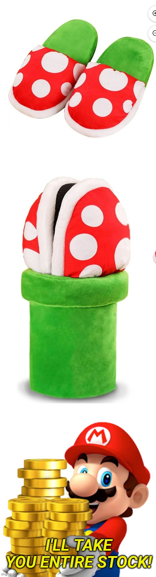 PIRANHA PLANT SLIPPERS | I'LL TAKE YOU ENTIRE STOCK! | image tagged in super mario,nintendo,super mario bros | made w/ Imgflip meme maker