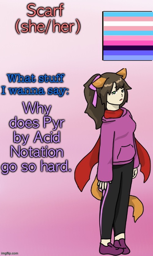 Scarf_ Template (drawing by Disco.) | Why does Pyr by Acid Notation go so hard. | image tagged in scarf_ template drawing by disco | made w/ Imgflip meme maker