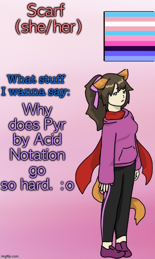 Scarf_ Template (drawing by Disco.) | Why does Pyr by Acid Notation go so hard. :o | image tagged in scarf_ template drawing by disco | made w/ Imgflip meme maker