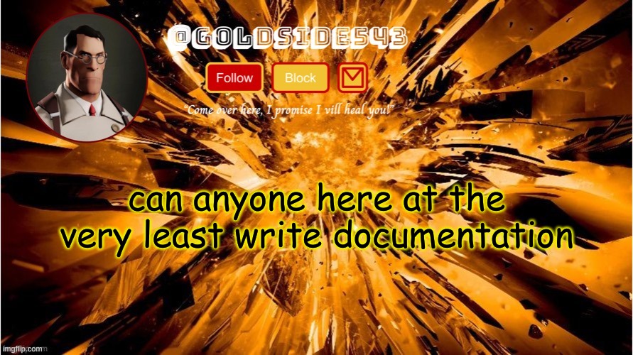 I need help managing Goldspace | can anyone here at the very least write documentation | image tagged in gold's announcement template | made w/ Imgflip meme maker