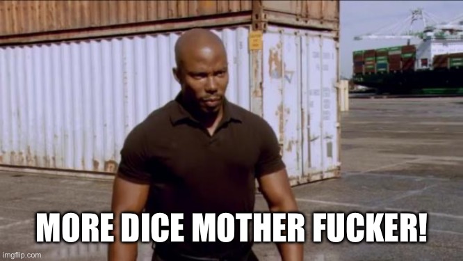 What We All Need In Monopoly Go | MORE DICE MOTHER FUCKER! | image tagged in doakes,monopoly go,phone game,dice,dexter | made w/ Imgflip meme maker