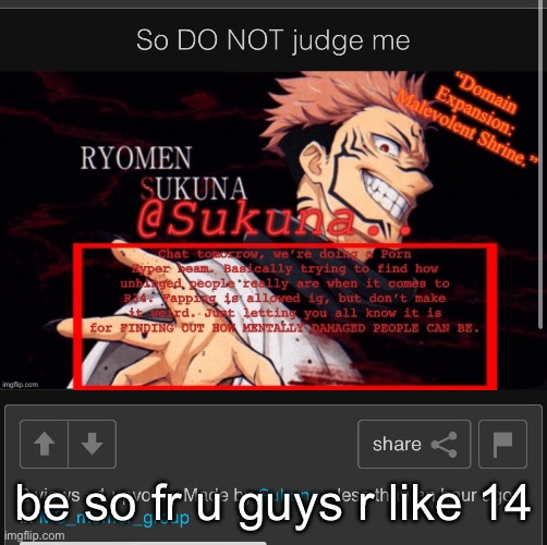 be so fr u guys r like 14 | made w/ Imgflip meme maker