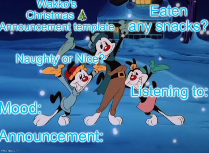 Wakko's Christmas Announcement Temp | image tagged in wakko's christmas announcement temp | made w/ Imgflip meme maker