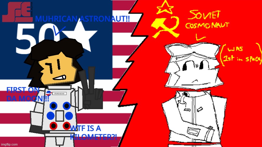 made for sketchers united, astronaut vs kosmonaut or sm | image tagged in space,astronaut,cosmonaut,adacraft,jspaint,drawing | made w/ Imgflip meme maker