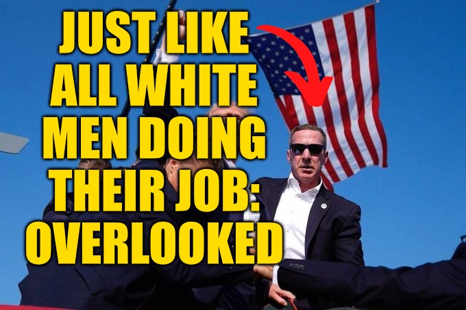 Overlooked White Man | JUST LIKE ALL WHITE MEN DOING THEIR JOB:
OVERLOOKED | image tagged in trump shot,white man,so true memes,funny,politics,lol | made w/ Imgflip meme maker