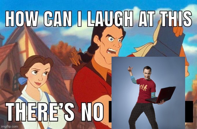 how can i laugh at this there's no | image tagged in how can i laugh at this there's no | made w/ Imgflip meme maker