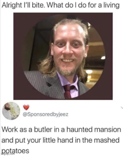 image tagged in butler,haunted,mansion,hand,mashed potatoes | made w/ Imgflip meme maker