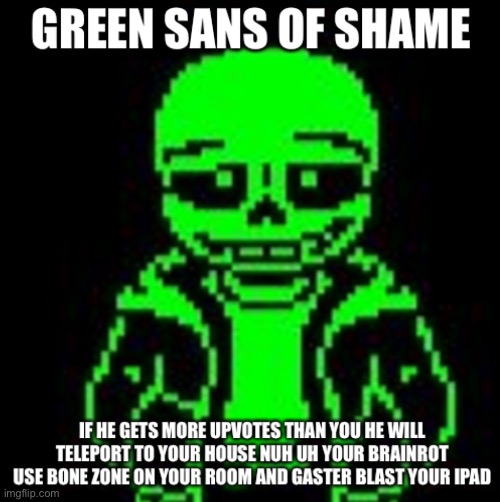 Green sans of shame | image tagged in green sans of shame | made w/ Imgflip meme maker