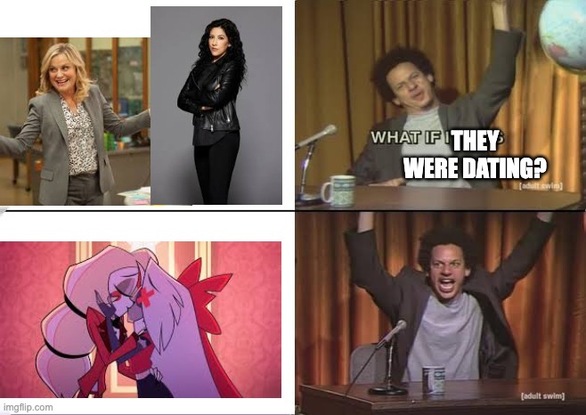 Can't wait for Season 2! | THEY WERE DATING? | image tagged in but what if it was x eric andre,hazbin hotel,parks and recreation,brooklyn nine nine | made w/ Imgflip meme maker