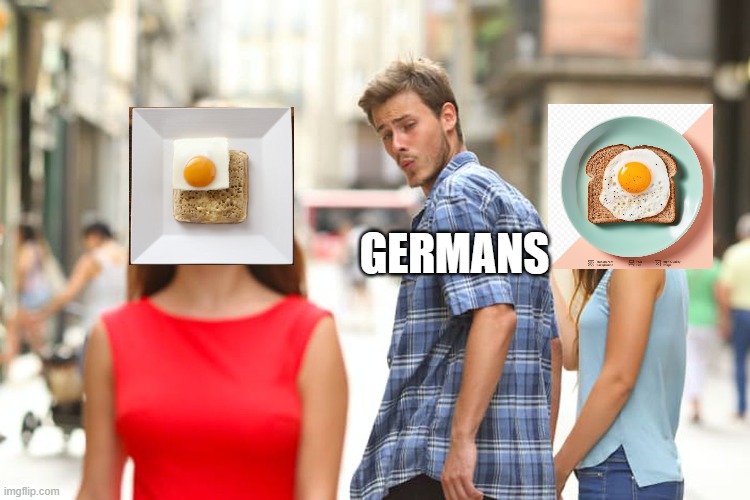 Germans | GERMANS | image tagged in memes,distracted boyfriend | made w/ Imgflip meme maker