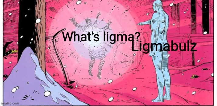 Dr Manhattan explode | Ligmabulz; What's ligma? | image tagged in dr manhattan explode | made w/ Imgflip meme maker