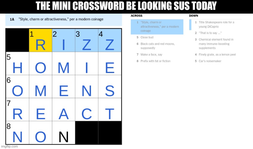 oh god | THE MINI CROSSWORD BE LOOKING SUS TODAY | image tagged in oh god,oh god why,oh god i have done it again,e,new york times,you have been eternally cursed for reading the tags | made w/ Imgflip meme maker