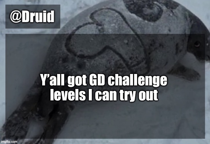 Old announcement temp | Y’all got GD challenge levels I can try out | image tagged in y | made w/ Imgflip meme maker